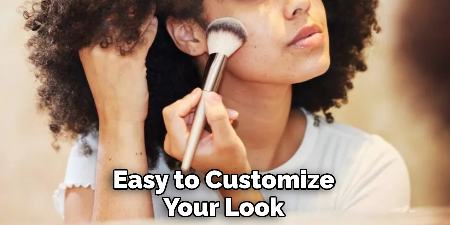 Easy to Customize Your Look