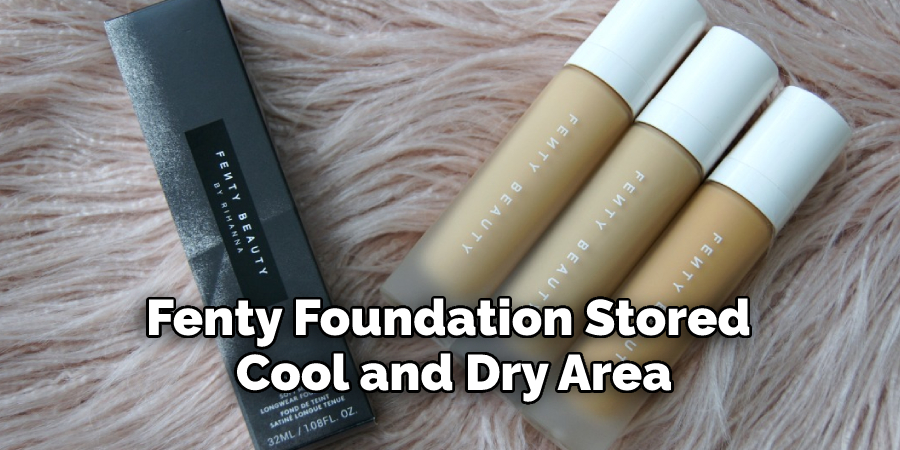 Fenty Foundation Stored Cool and Dry Area