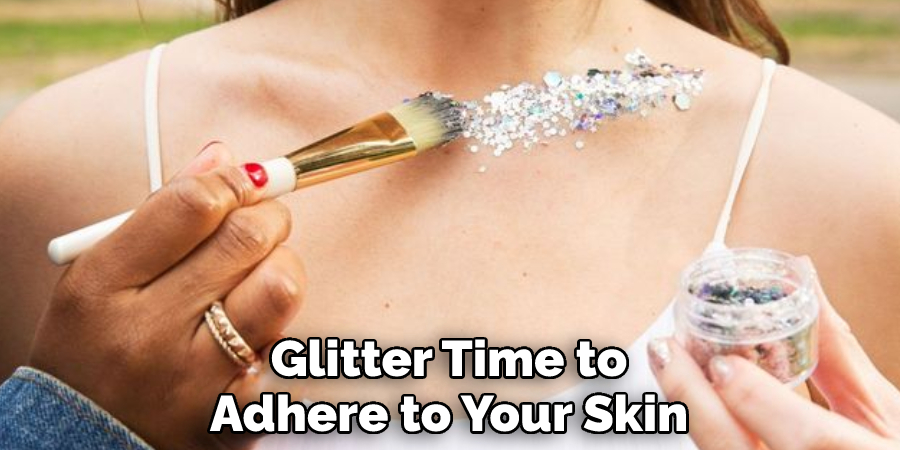 Glitter Time to Adhere to Your Skin