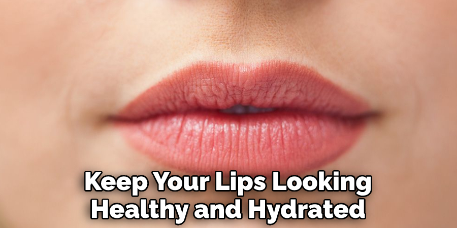 Keep Your Lips Looking Healthy and Hydrated