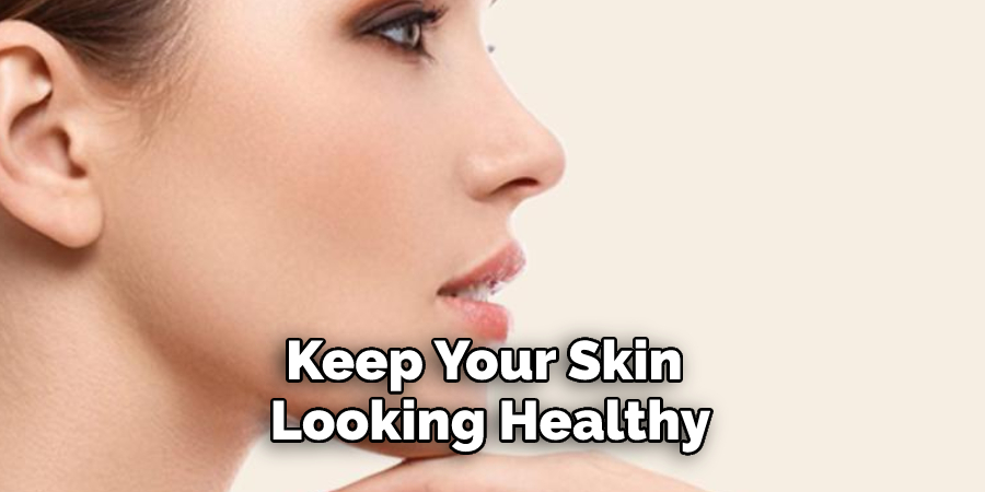 Keep Your Skin Looking Healthy