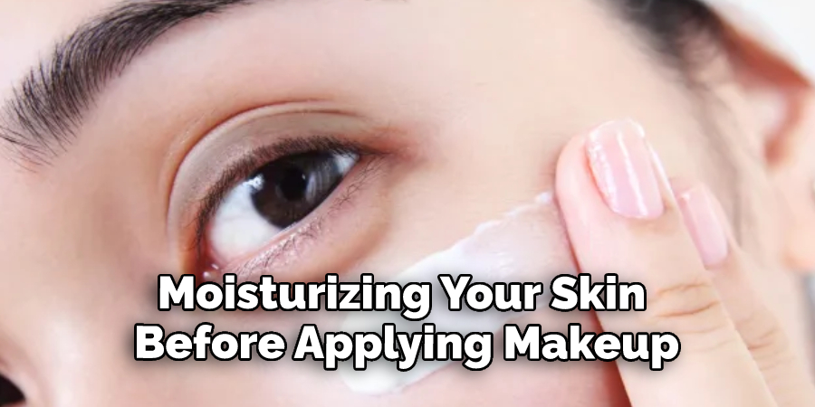 Moisturizing Your Skin Before Applying Makeup