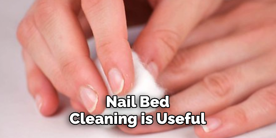 Nail Bed Cleaning is Useful