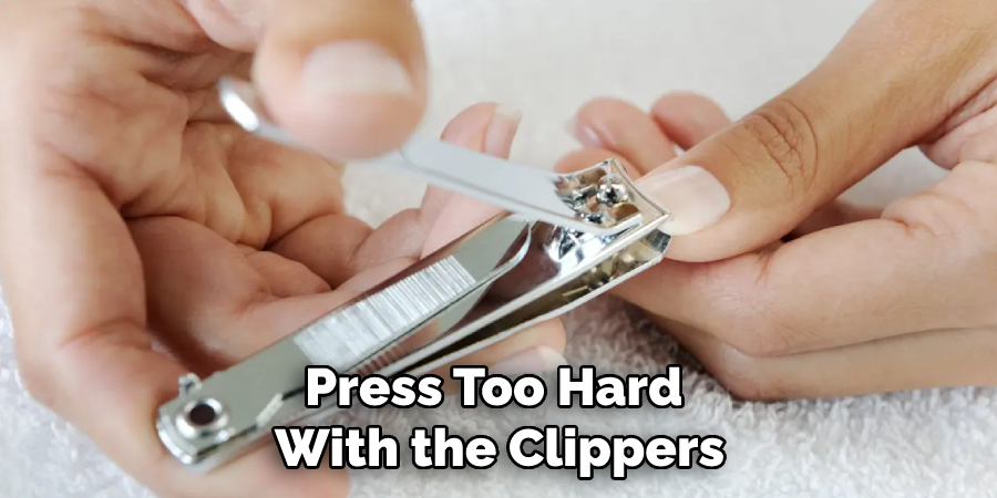 Press Too Hard With the Clippers
