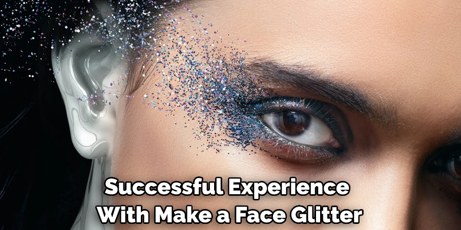 Successful Experience With Make a Face Glitter