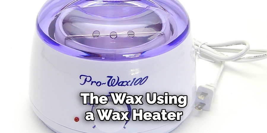 The Wax Using a Wax Heater