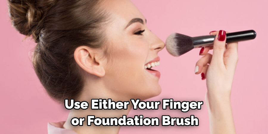 Use Either Your Finger or Foundation Brush