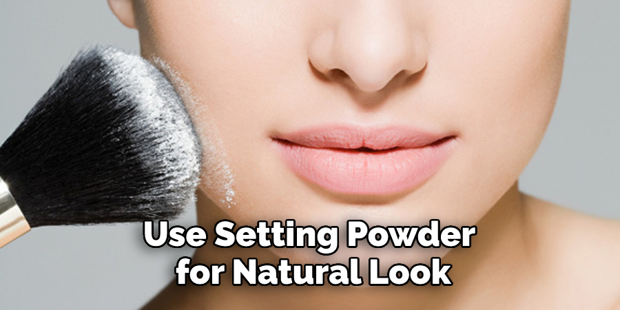 Use Setting Powder for Natural Look