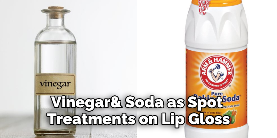 Vinegar or Baking Soda as Spot Treatments on Lip Gloss