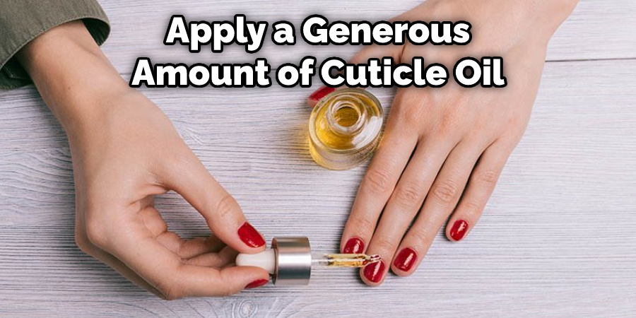 Apply a Generous Amount of Cuticle Oil