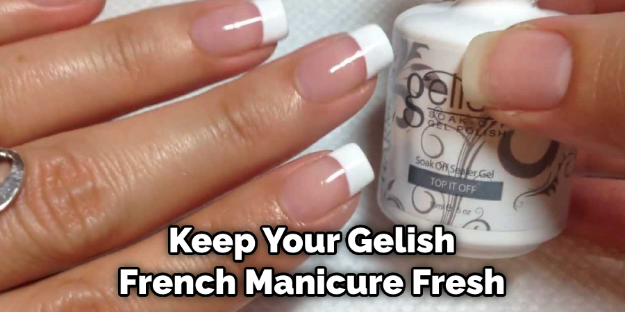 Keep Your Gelish French Manicure Fresh