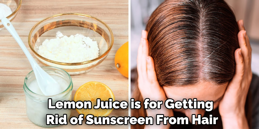 Lemon Juice is for Getting Rid of Sunscreen From Hair