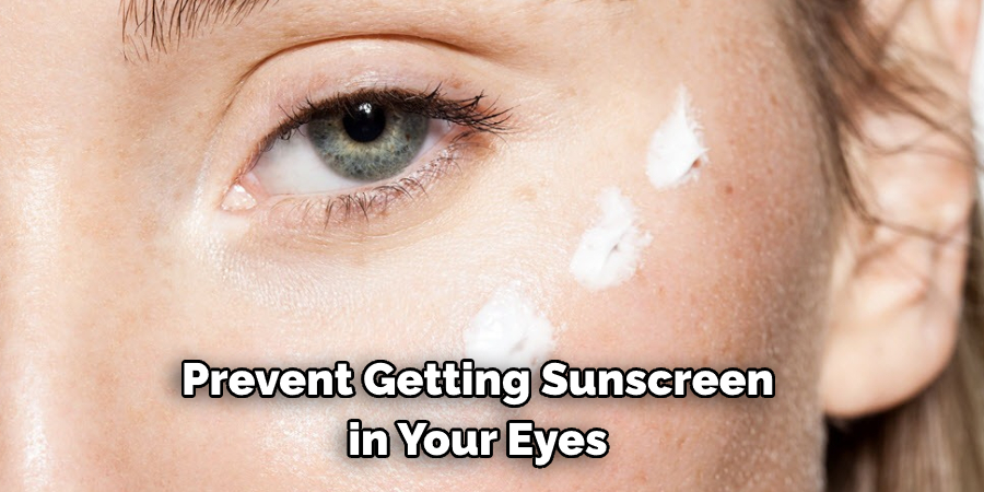 Prevent Getting Sunscreen in Your Eyes