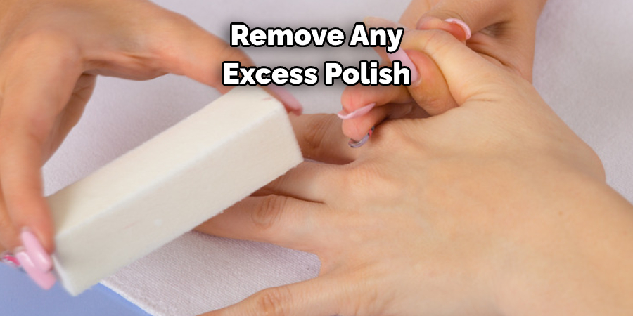 Remove Any Excess Polish