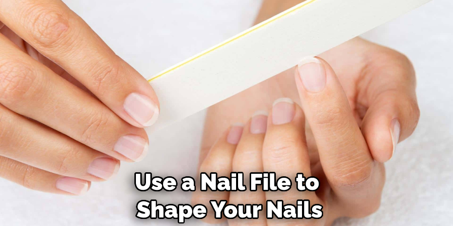 Use a Nail File to Shape Your Nails