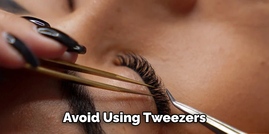 Avoid Using Tweezers