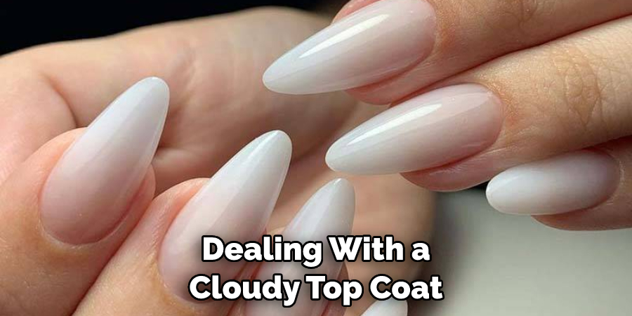 Dealing With a Cloudy Top Coat