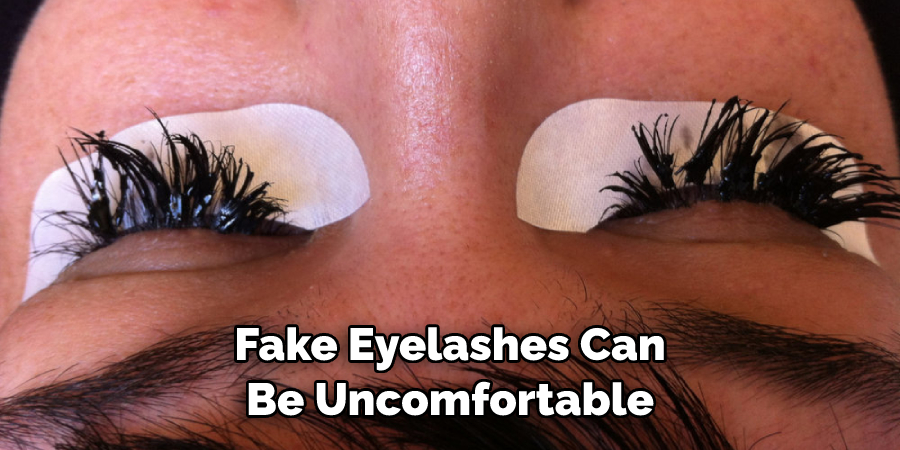 Fake Eyelashes Can Be Uncomfortable