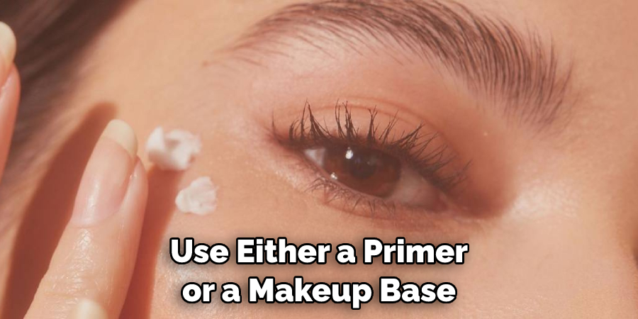 Use Either a Primer or a Makeup Base