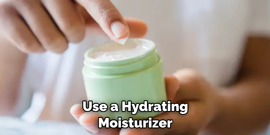 Use a Hydrating Moisturizer