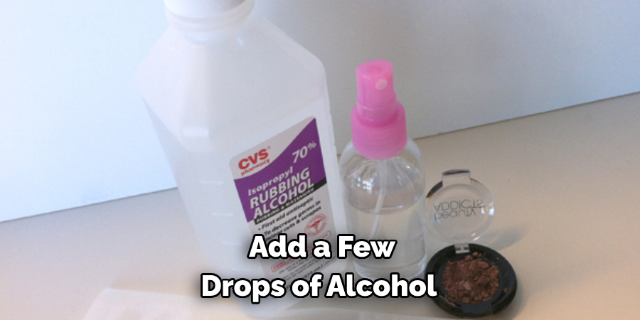 Add a Few Drops of Alcohol 