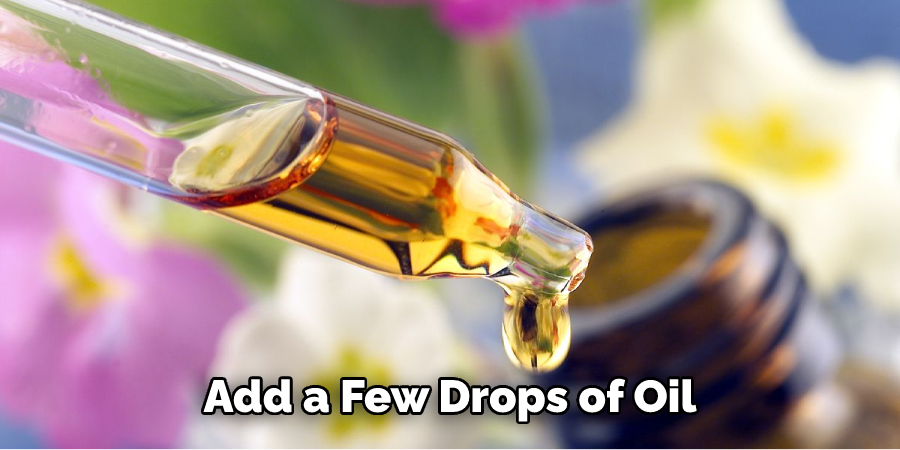 Add a Few Drops of Oil