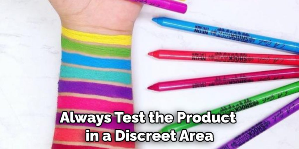 Always Test the Product in a Discreet Area