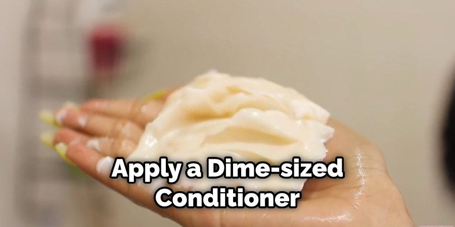 Apply a Dime-sized Conditioner