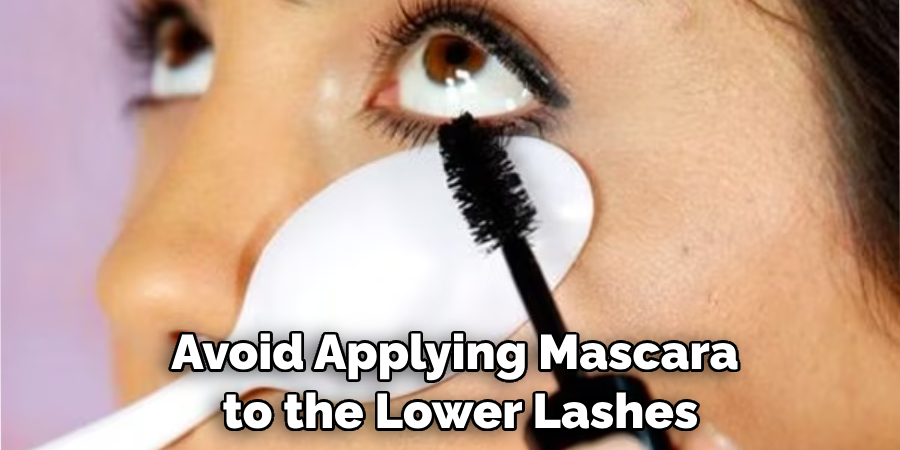 Avoid Applying Mascara to the Lower Lashes