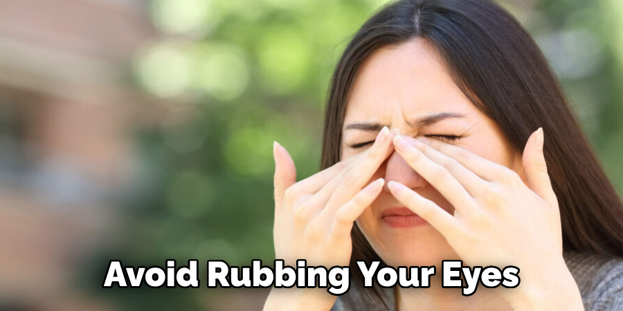 Avoid Rubbing Your Eyes