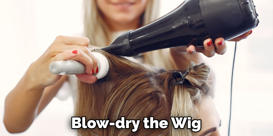 Blow-dry the Wig