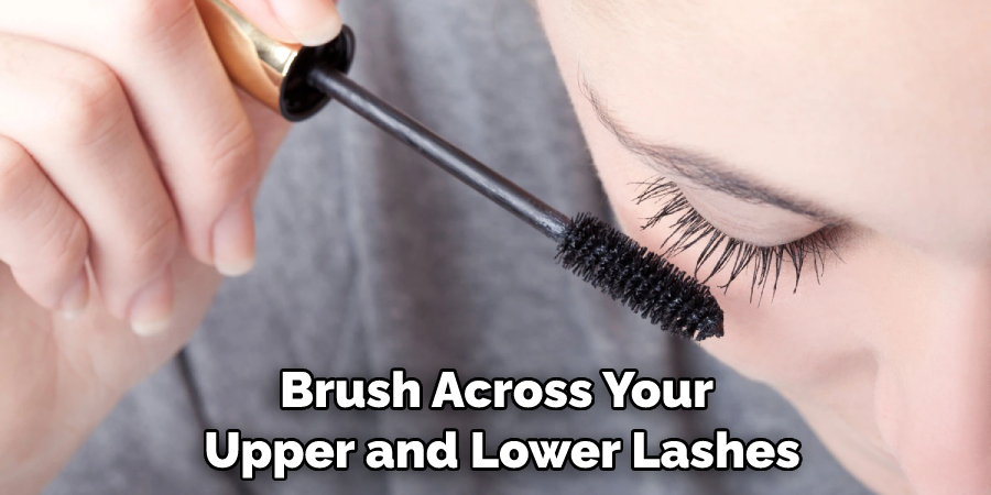 Brush Across Your Upper and Lower Lashes