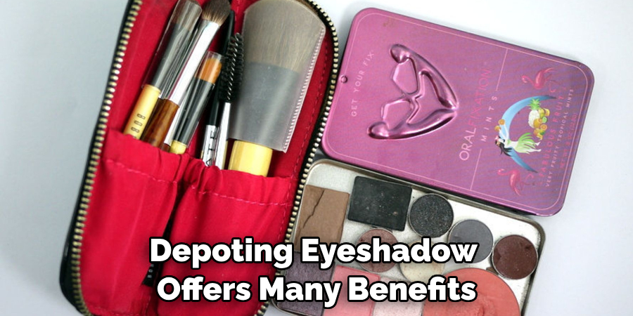 Depoting Eyeshadow Offers Many Benefits