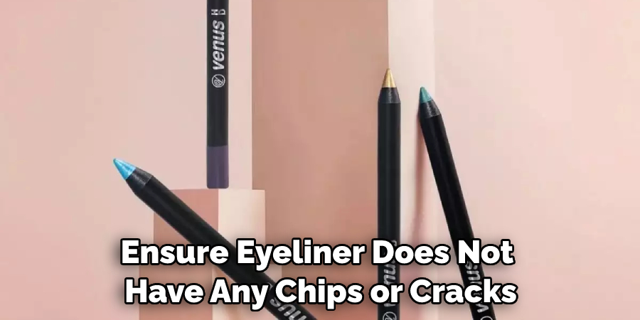 Ensure That the Eyeliner Does Not Have Any Chips or Cracks