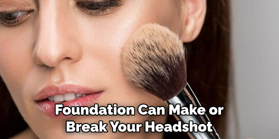 Foundation Can Make or Break Your Headshot