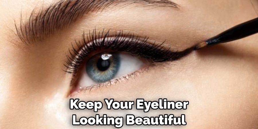 Keep Your Eyeliner Looking Beautiful