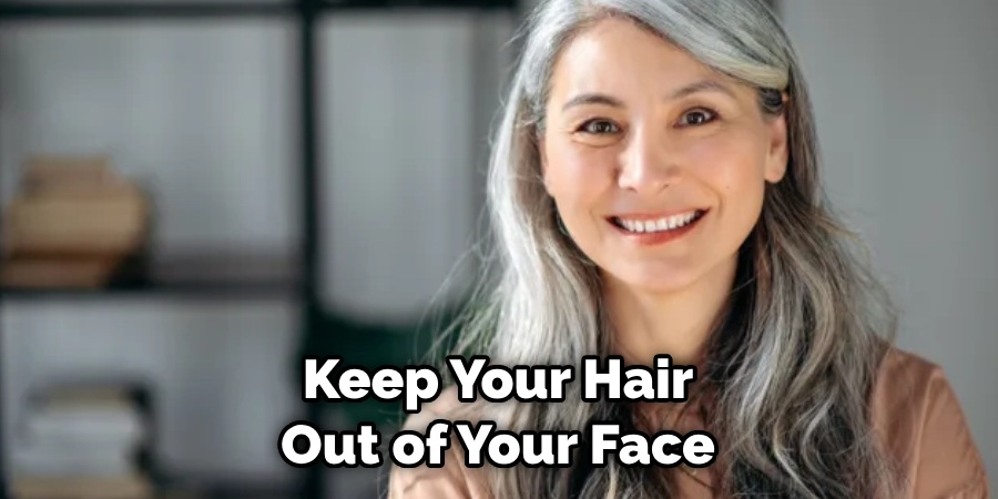 Keep Your Hair Out of Your Face