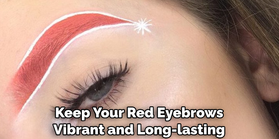 Keep Your Red Eyebrows Vibrant and Long-lasting