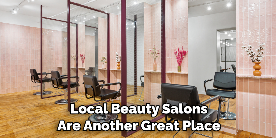 Local Beauty Salons Are Another Great Place