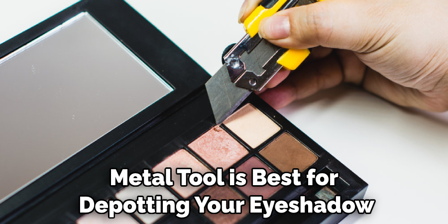 Metal Tool is Best for Depotting Your Eyeshadow