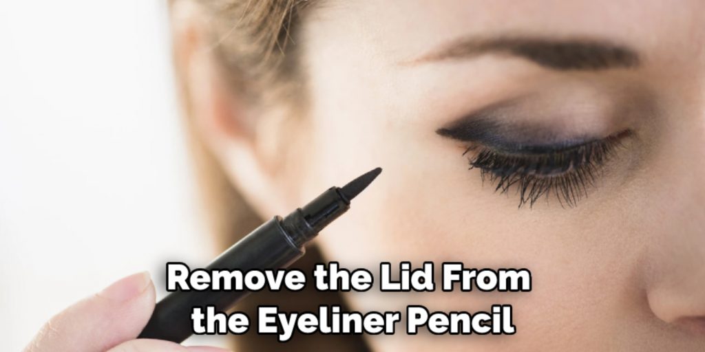 Remove the Lid From the Eyeliner Pencil