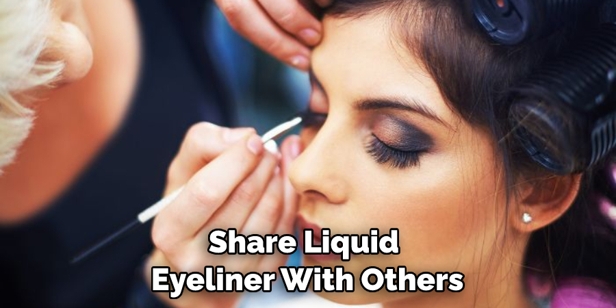 Share Liquid Eyeliner With Others