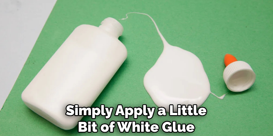 Simply Apply a Little Bit of White Glue