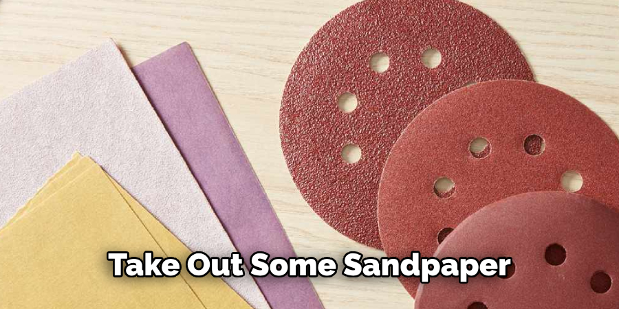 Take Out Some Sandpaper