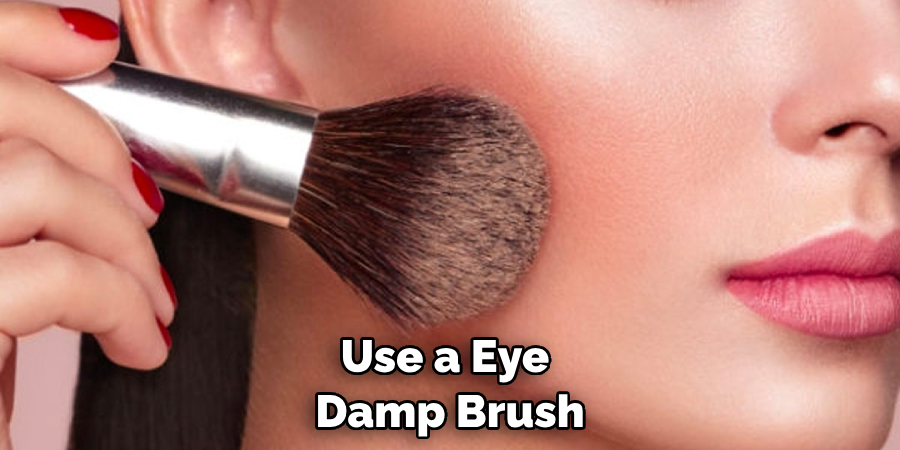 Use a Eye Damp Brush