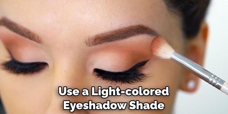 Use a Light-colored Eyeshadow Shade