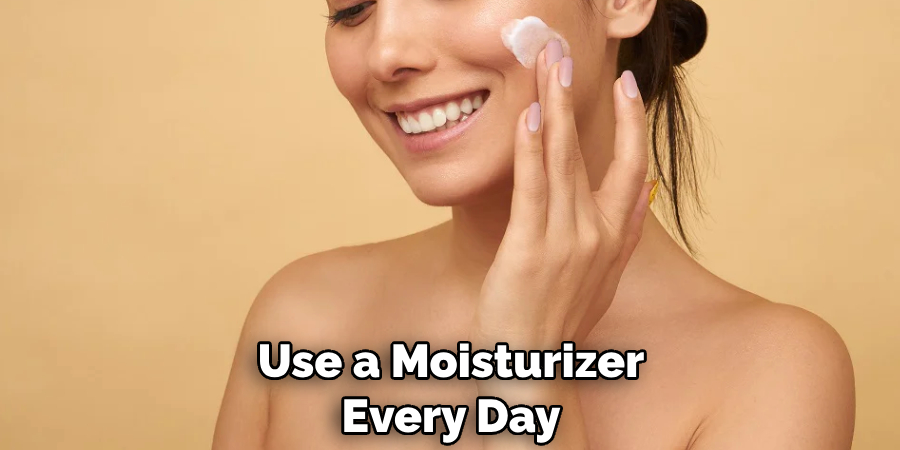 Use a Moisturizer Every Day