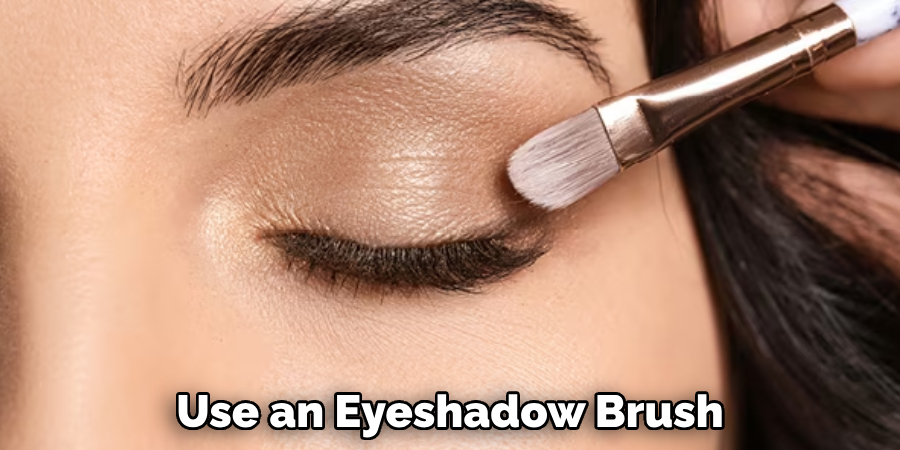 Use an Eyeshadow Brush 