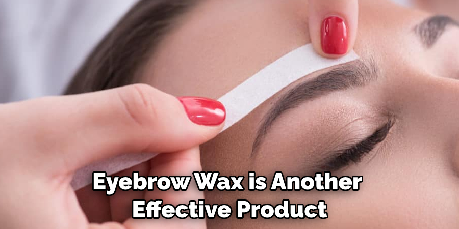 Eyebrow Wax is Another Effective Product