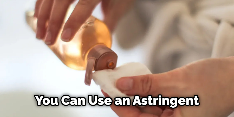 You Can Use an Astringent